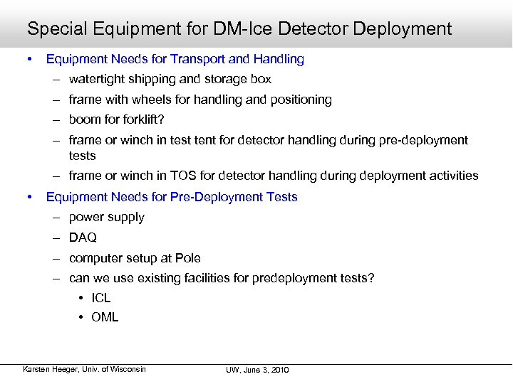 Special Equipment for DM-Ice Detector Deployment • Equipment Needs for Transport and Handling –