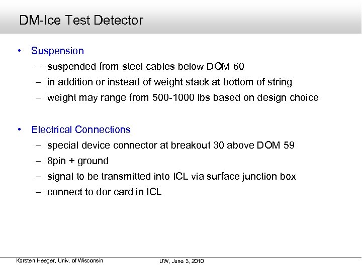 DM-Ice Test Detector • Suspension – suspended from steel cables below DOM 60 –