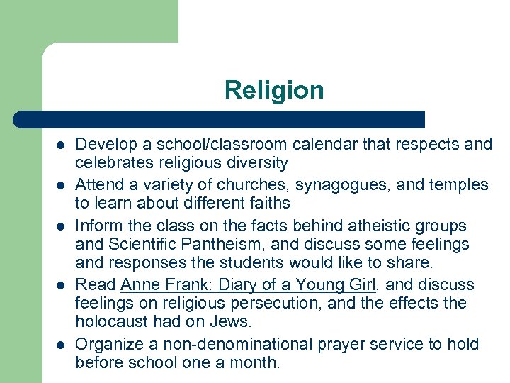Religion l l l Develop a school/classroom calendar that respects and celebrates religious diversity