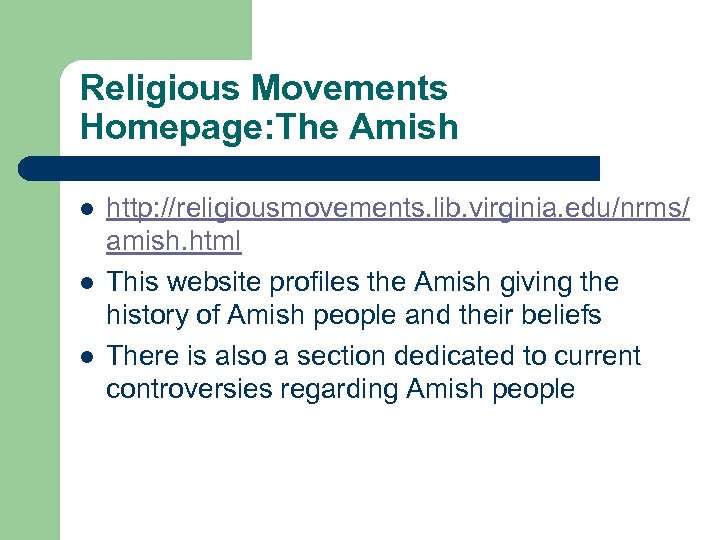 Religious Movements Homepage: The Amish l l l http: //religiousmovements. lib. virginia. edu/nrms/ amish.