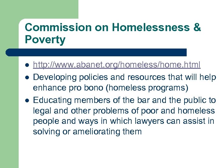 Commission on Homelessness & Poverty l l l http: //www. abanet. org/homeless/home. html Developing