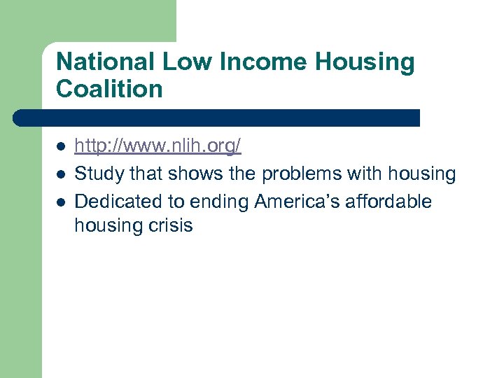 National Low Income Housing Coalition l l l http: //www. nlih. org/ Study that