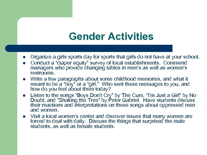 Gender Activities l l l Organize a girls sports day for sports that girls