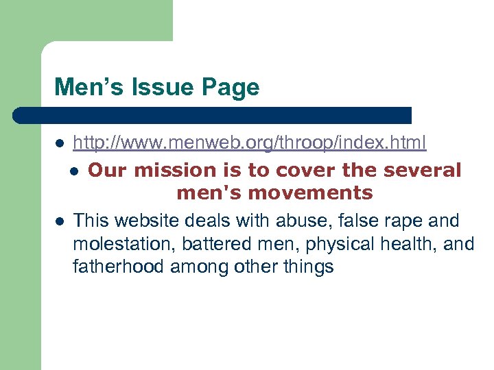 Men’s Issue Page http: //www. menweb. org/throop/index. html l Our mission is to cover