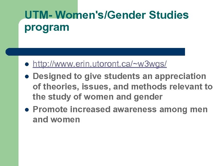UTM- Women's/Gender Studies program l l l http: //www. erin. utoront. ca/~w 3 wgs/
