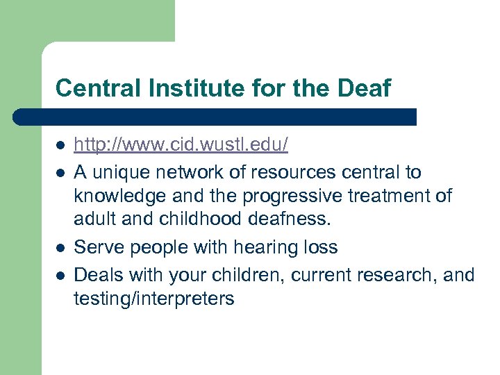 Central Institute for the Deaf l l http: //www. cid. wustl. edu/ A unique