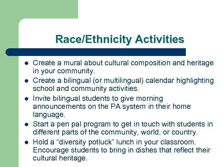 Race/Ethnicity Activities l l l Create a mural about cultural composition and heritage in