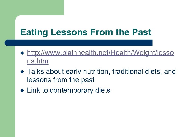 Eating Lessons From the Past l l l http: //www. plainhealth. net/Health/Weight/lesso ns. htm