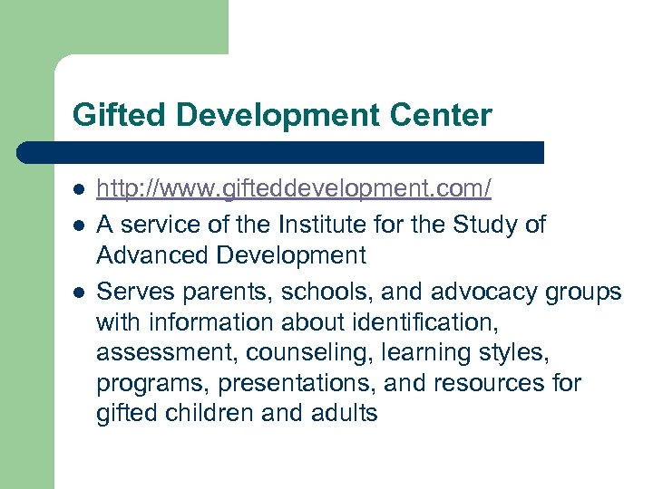 Gifted Development Center l l l http: //www. gifteddevelopment. com/ A service of the