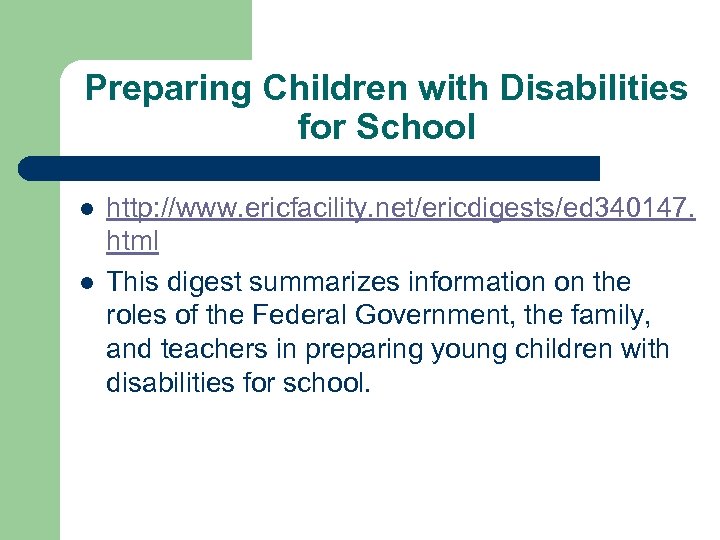 Preparing Children with Disabilities for School l l http: //www. ericfacility. net/ericdigests/ed 340147. html