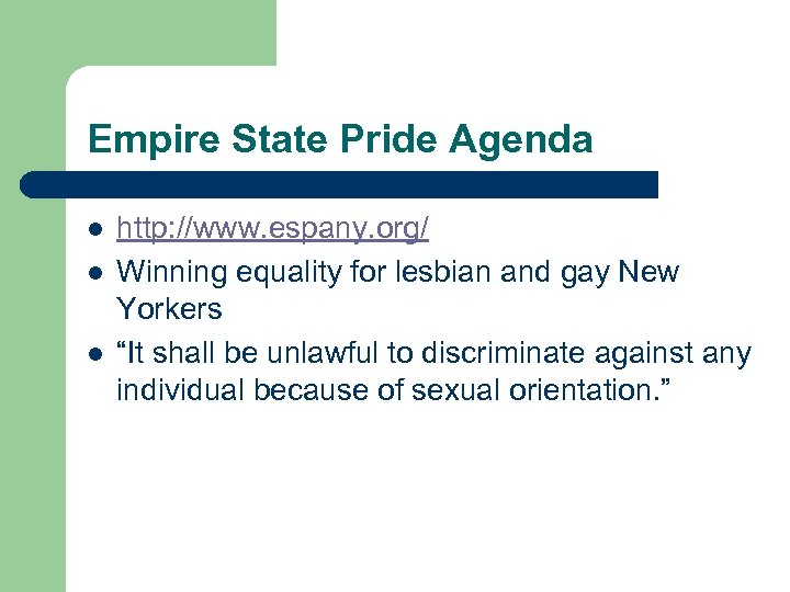 Empire State Pride Agenda l l l http: //www. espany. org/ Winning equality for