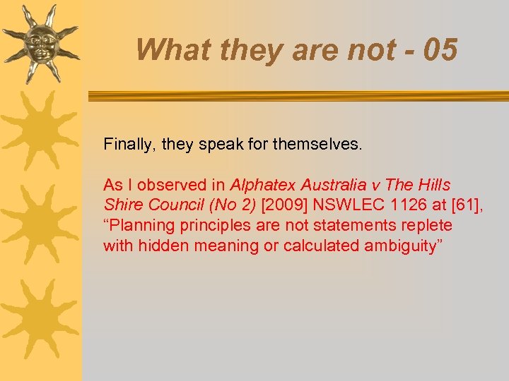 What they are not - 05 Finally, they speak for themselves. As I observed