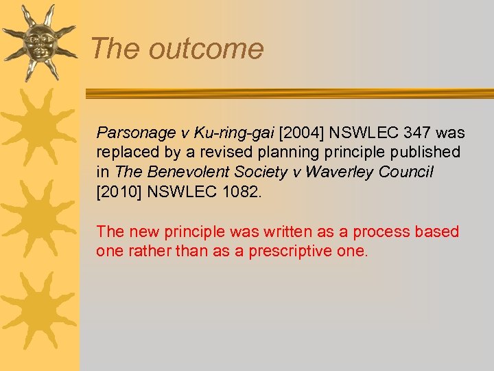 The outcome Parsonage v Ku-ring-gai [2004] NSWLEC 347 was replaced by a revised planning