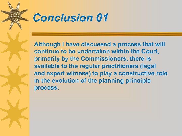 Conclusion 01 Although I have discussed a process that will continue to be undertaken