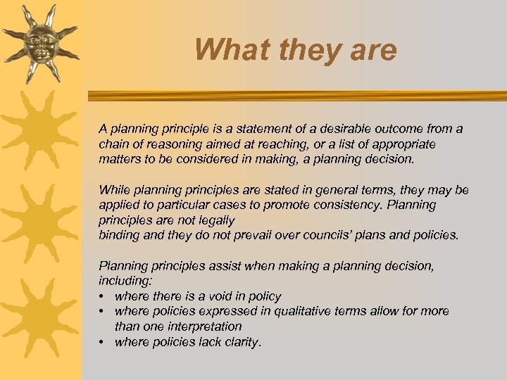 What they are A planning principle is a statement of a desirable outcome from