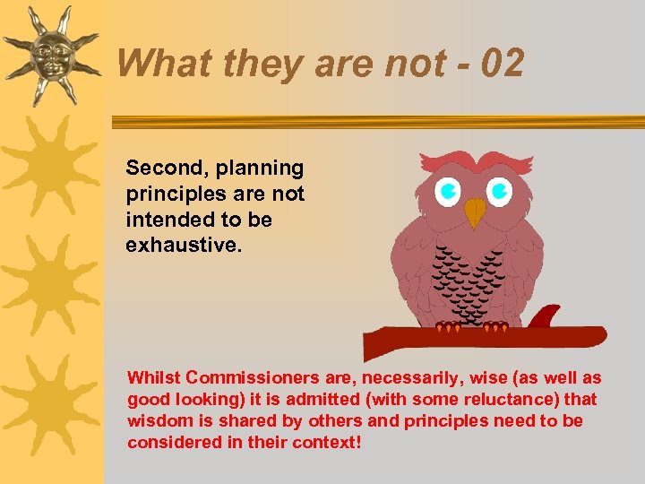 What they are not - 02 Second, planning principles are not intended to be