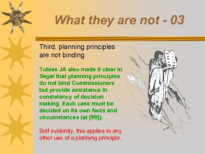 What they are not - 03 Third, planning principles are not binding Tobias JA