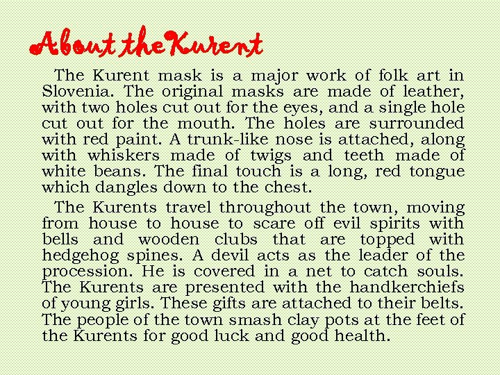 About the. Kurent The Kurent mask is a major work of folk art in