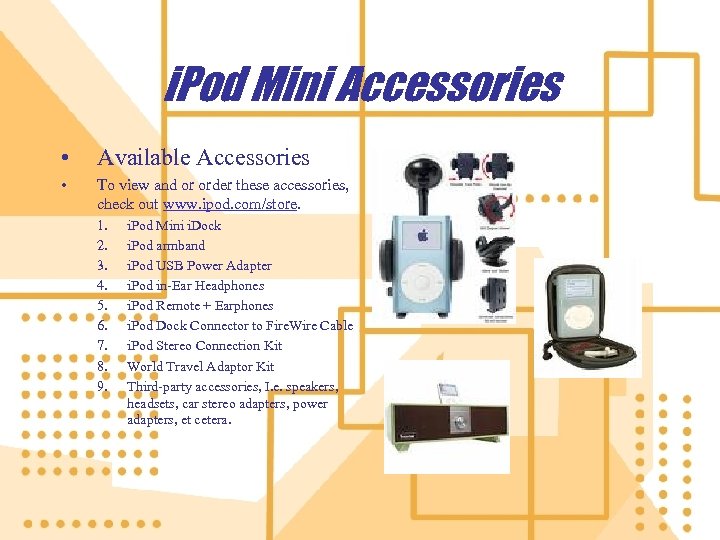 i. Pod Mini Accessories • Available Accessories • To view and or order these