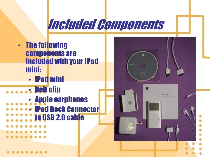 Included Components • The following components are included with your i. Pod mini: •