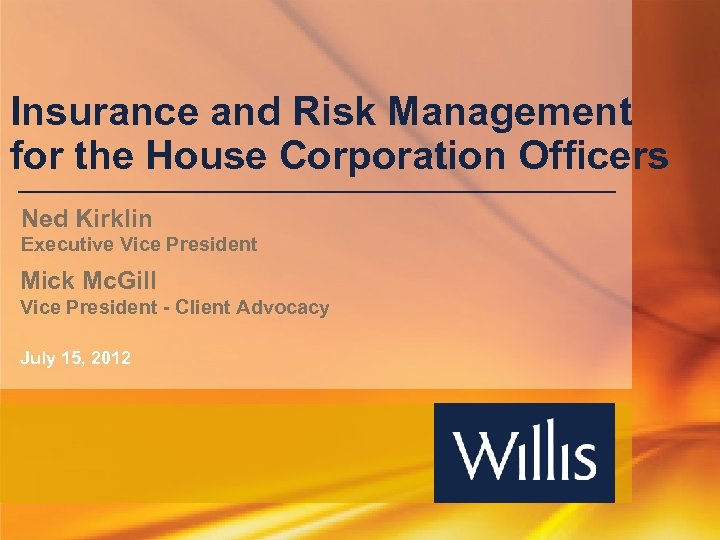 Insurance and Risk Management for the House Corporation Officers Ned Kirklin Executive Vice President