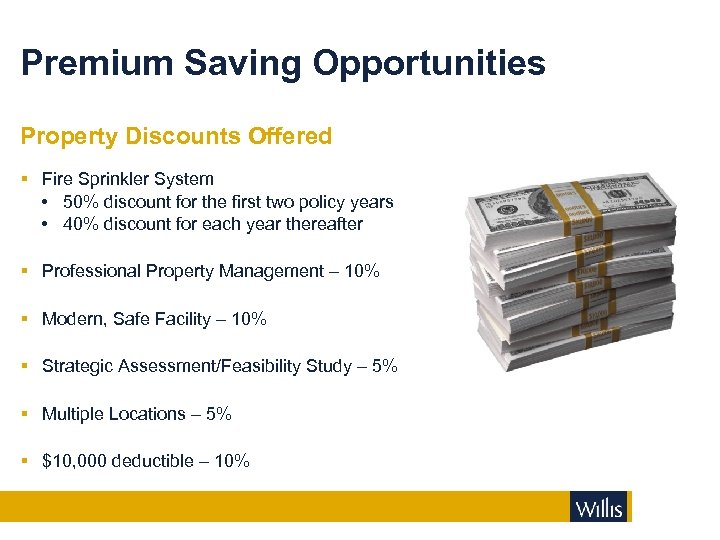 Premium Saving Opportunities Property Discounts Offered § Fire Sprinkler System • 50% discount for