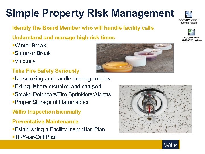 Simple Property Risk Management Identify the Board Member who will handle facility calls Understand