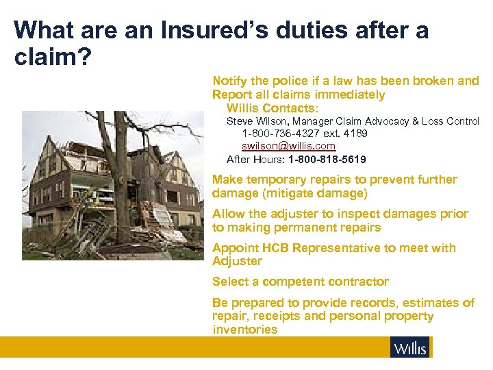 What are an Insured’s duties after a claim? Notify the police if a law