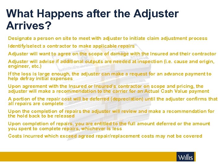 What Happens after the Adjuster Arrives? Designate a person on site to meet with