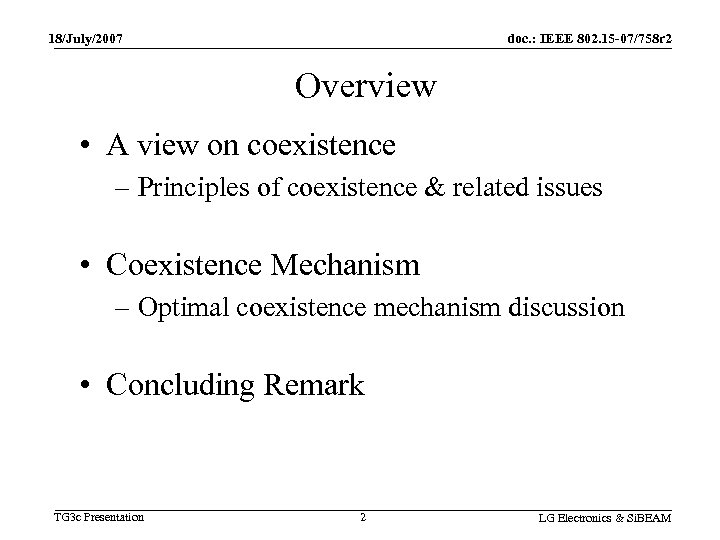 18/July/2007 doc. : IEEE 802. 15 -07/758 r 2 Overview • A view on