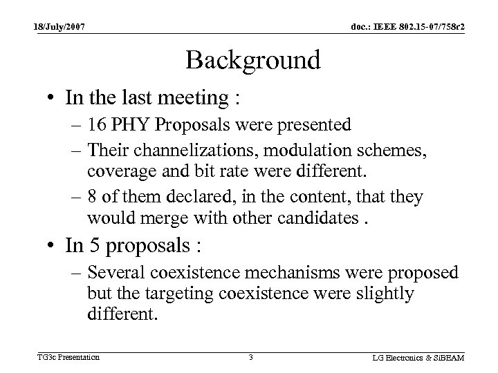 18/July/2007 doc. : IEEE 802. 15 -07/758 r 2 Background • In the last