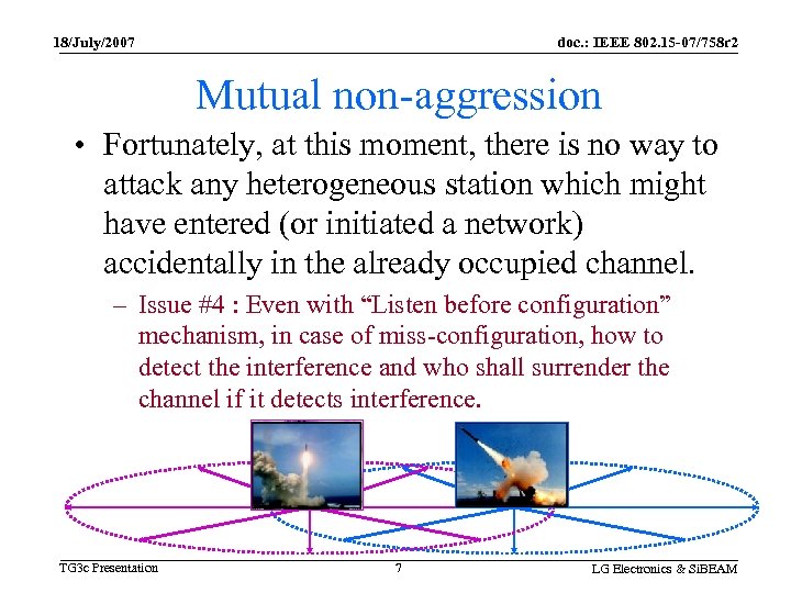 18/July/2007 doc. : IEEE 802. 15 -07/758 r 2 Mutual non-aggression • Fortunately, at