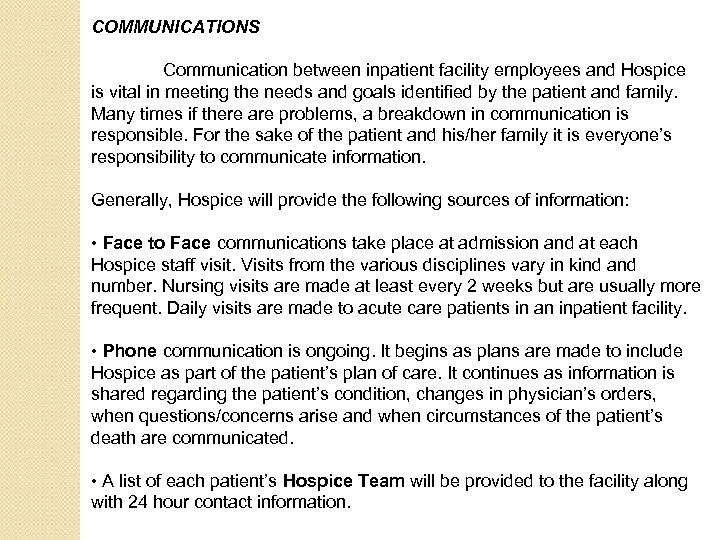 COMMUNICATIONS Communication between inpatient facility employees and Hospice is vital in meeting the needs