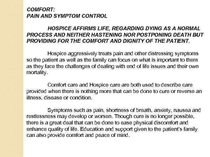 COMFORT: PAIN AND SYMPTOM CONTROL HOSPICE AFFIRMS LIFE, REGARDING DYING AS A NORMAL PROCESS