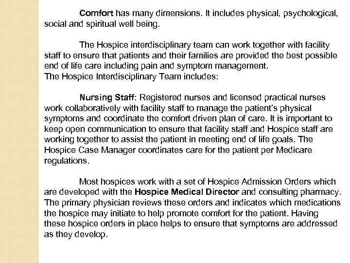 Comfort has many dimensions. It includes physical, psychological, social and spiritual well being. The