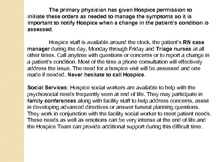 The primary physician has given Hospice permission to initiate these orders as needed to