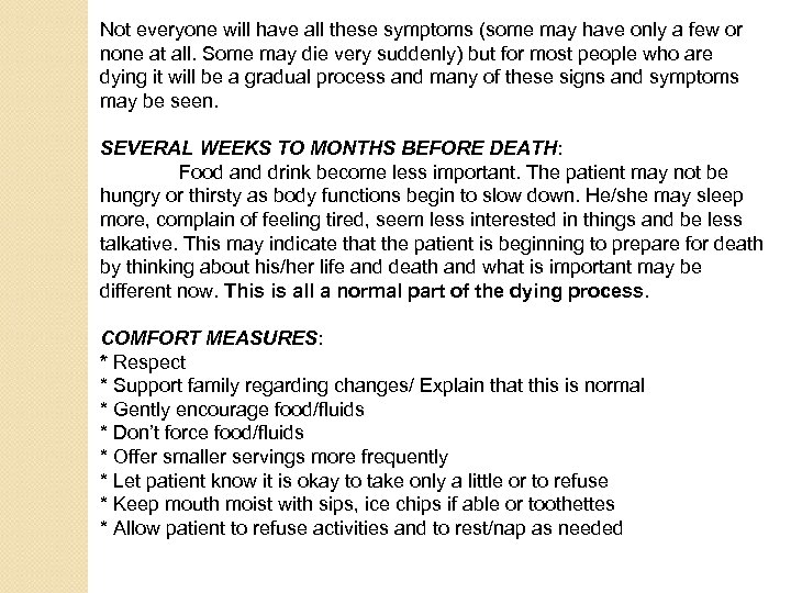 Not everyone will have all these symptoms (some may have only a few or