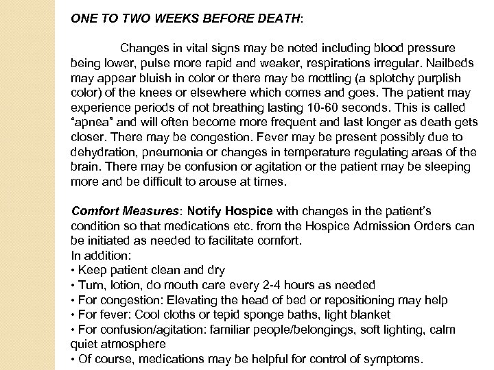 ONE TO TWO WEEKS BEFORE DEATH: Changes in vital signs may be noted including