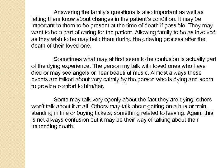 Answering the family’s questions is also important as well as letting them know about
