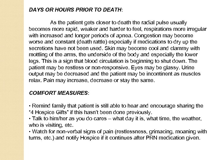 DAYS OR HOURS PRIOR TO DEATH: As the patient gets closer to death the