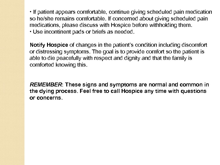  • If patient appears comfortable, continue giving scheduled pain medication so he/she remains
