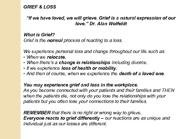 GRIEF & LOSS “If we have loved, we will grieve. Grief is a natural
