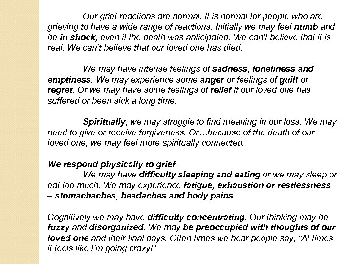 Our grief reactions are normal. It is normal for people who are grieving to