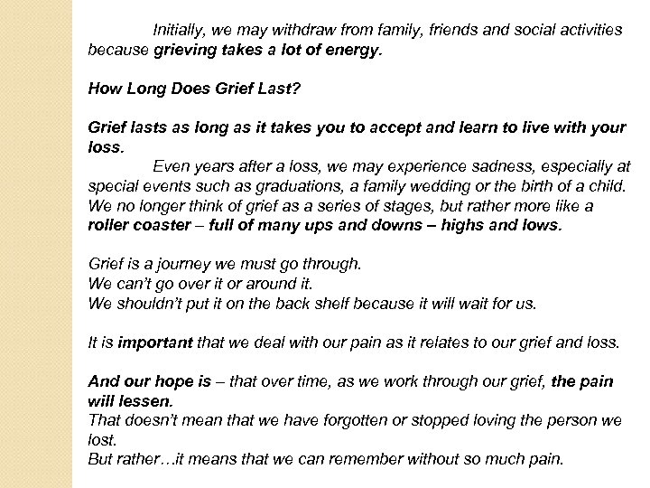 Initially, we may withdraw from family, friends and social activities because grieving takes a