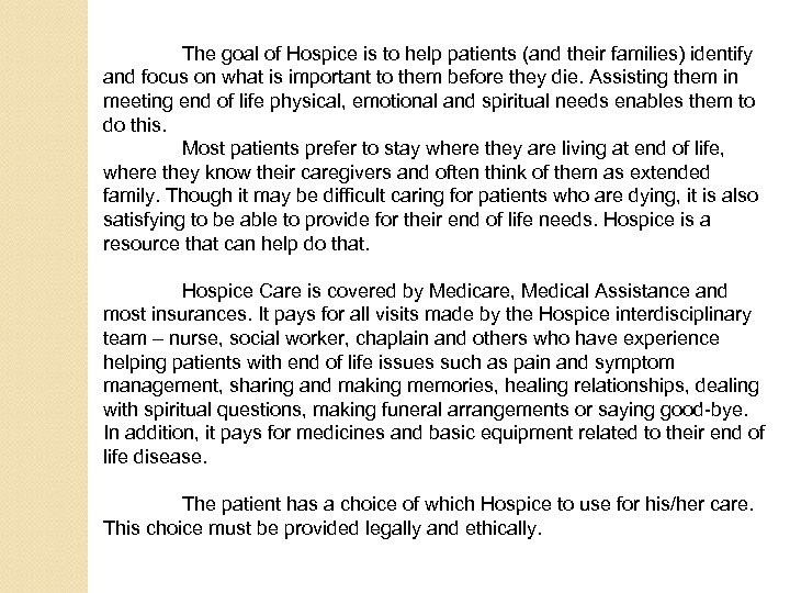 The goal of Hospice is to help patients (and their families) identify and focus
