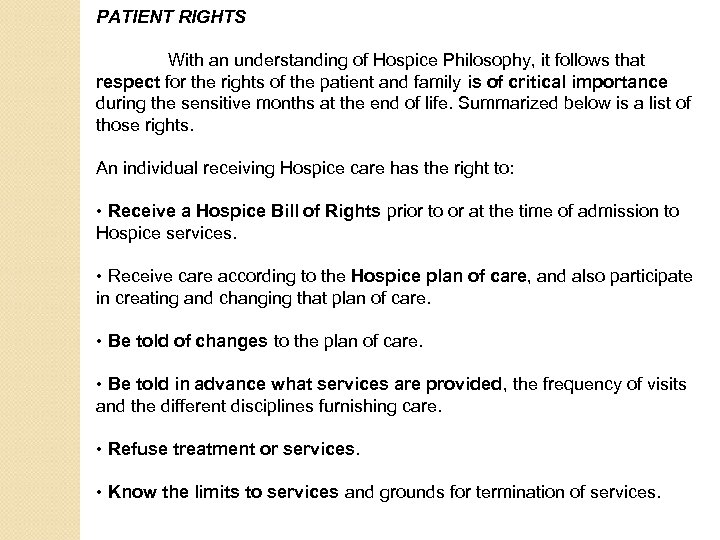 PATIENT RIGHTS With an understanding of Hospice Philosophy, it follows that respect for the