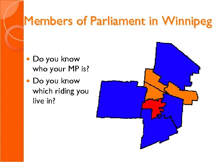 Members of Parliament in Winnipeg Do you know who your MP is? Do you