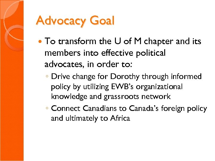 Advocacy Goal To transform the U of M chapter and its members into effective