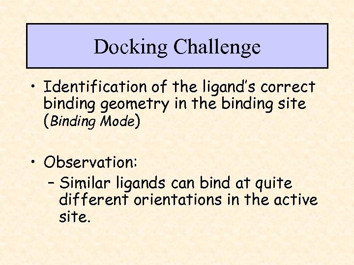 Docking Challenge • Identification of the ligand’s correct binding geometry in the binding site