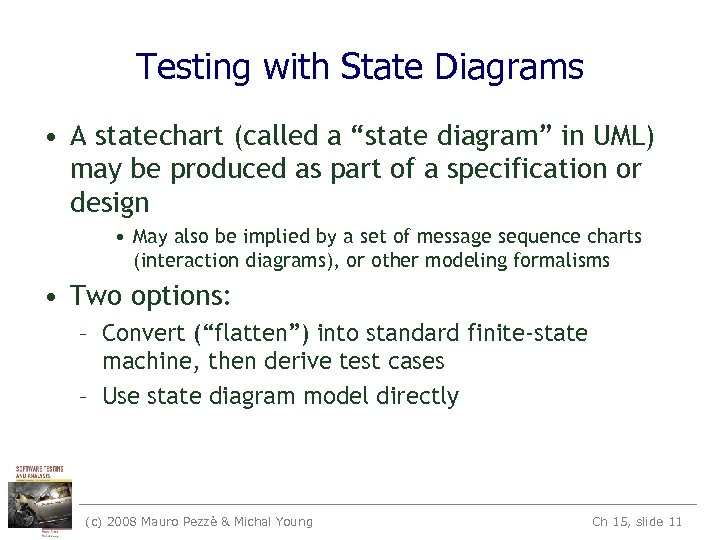 Testing with State Diagrams • A statechart (called a “state diagram” in UML) may